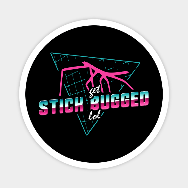 Get Stick Bugged Magnet by dumbshirts
